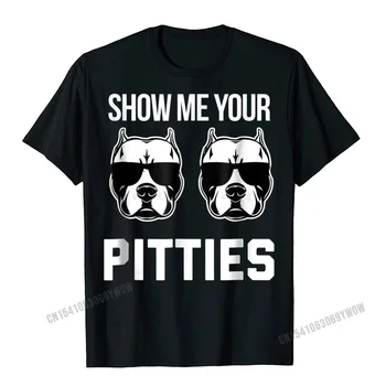 Göster Bana Pitties Komik Pitbull Köpek Söyleyerek Gömlek Erkekler Wome Erkekler Klasik Pamuk Adam Gömlek Tops Özel Aile T Shirt
