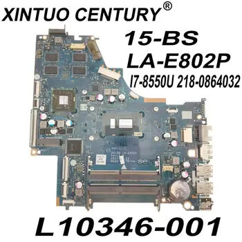HP 15-BS 15-BU L10346-001 L10757-001 Laptop Anakart LA-E802P CPU SR3LC I7-8550U 218-0864032 DDR4 934909-601 100 % Test